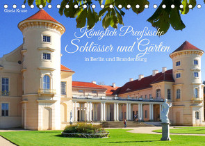 Königlich Preußische Schlösser und Gärten in Berlin und Brandenburg (Tischkalender 2023 DIN A5 quer) von Kruse,  Gisela