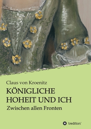 Königliche Hoheit und Ich von von Kroenitz,  Claus