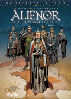 Königliches Blut – Alienor. Band 6 von Delalande,  Arnaud, Gomez,  Carlos, Mogavino ,  Simona