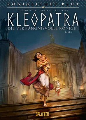 Königliches Blut: Kleopatra. Band 3 von Gloris,  Marie, Gloris,  Thierry, Mouclier,  Joël