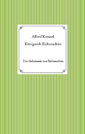 Königreich Eichenschön von Kreusel,  Alfred