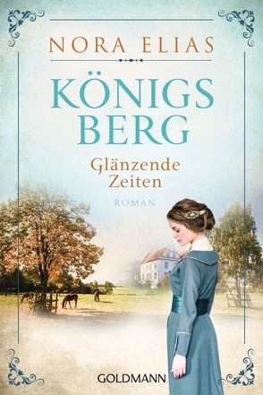 Königsberg. Glänzende Zeiten von Elias,  Nora