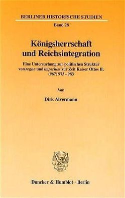 Königsherrschaft und Reichsintegration. von Alvermann,  Dirk