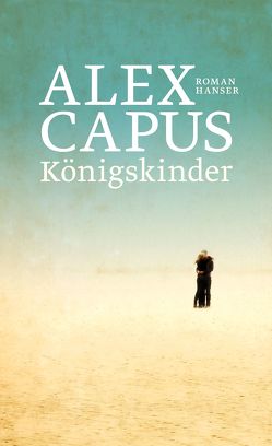 Königskinder von Capus,  Alex