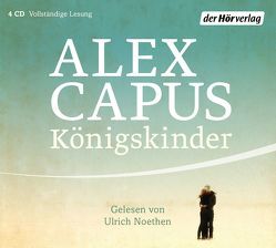 Königskinder von Capus,  Alex, Noethen,  Ulrich