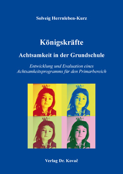 Königskräfte – Achtsamkeit in der Grundschule von Herrnleben-Kurz,  Solveig