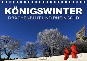 KÖNIGSWINTER – DRACHENBLUT UND RHEINGOLD (Tischkalender 2019 DIN A5 quer) von boeTtchEr,  U