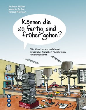 Können die wo fertig sind früher gehen? (E-Book) von Mueller,  Andreas, Noirjean,  Roland, Probst,  Melanie