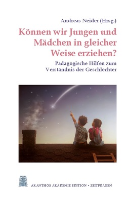 Können wir Jungen und Mädchen in gleicher Weise erziehen? von Binder,  Katharina, Birnthaler,  Michael, Breme,  Christian, Glöckler,  Michaela, Greiner,  Johannes, Martin,  David, Neider,  Andreas, Ramazani,  Tatjana, Rüpke,  Elke, Streit,  Wolfgang