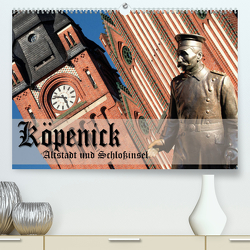 Köpenick – Altstadt und Schlossinsel (Premium, hochwertiger DIN A2 Wandkalender 2023, Kunstdruck in Hochglanz) von Pohl,  Gerald