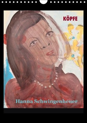 Köpfe 2018 Hanna Schwingenheuer (Wandkalender 2018 DIN A4 hoch) von Schwingenheuer,  Hanna