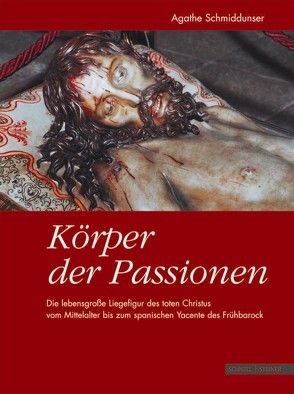 Körper der Passionen von Schmiddunser,  Agathe