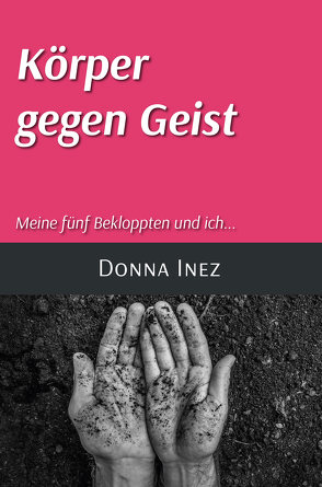 KÖRPER GEGEN GEIST von Inez,  Donna