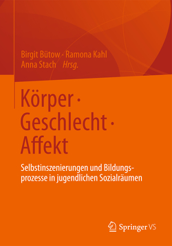 Körper • Geschlecht • Affekt von Bütow,  Birgit, Kahl,  Ramona, Stach,  Anna