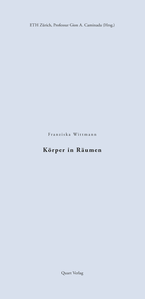 Körper in Räumen von ETH Zürich,  Professur Gion A. Caminada, Wittmann,  Franziska