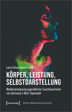 Körper, Leistung, Selbstdarstellung von Schurzmann-Leder,  Lena