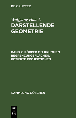 Wolfgang Haack: Darstellende Geometrie / Körper mit krummen Begrenzungsflächen. Kotierte Projektionen von Haack,  Wolfgang