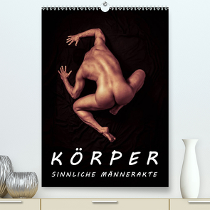 KÖRPER – SINNLICHE MÄNNERAKTE (Premium, hochwertiger DIN A2 Wandkalender 2023, Kunstdruck in Hochglanz) von Borgulat,  Michael