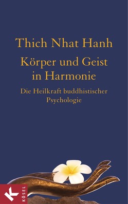 Körper und Geist in Harmonie von Richard,  Ursula, Thich,  Nhat Hanh