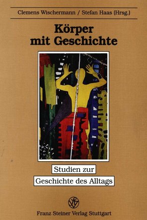 Körper und Geschichte von Haas,  Stefan, Wischermann,  Clemens