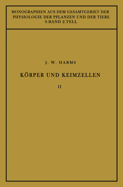 Körper und Keimzellen von Gildmeister,  M., Goldschmidt,  R., Harms,  Jürgen W., Neuberg,  C., Parnas,  J., Ruhland,  W.