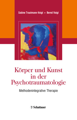 Körper und Kunst in der Psychotraumatologie von Trautmann-Voigt,  Sabine, Voigt,  Bernd