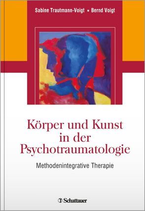 Körper und Kunst in der Psychotraumatologie von Trautmann-Voigt,  Sabine, Voigt,  Bernd