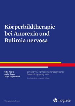 Körperbildtherapie bei Anorexia und Bulimia nervosa von Bauer,  Anika, Legenbauer,  Tanja, Vocks,  Silja