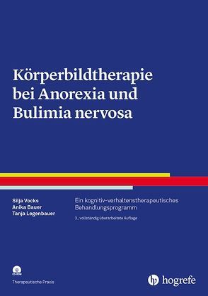 Körperbildtherapie bei Anorexia und Bulimia nervosa von Bauer,  Anika, Legenbauer,  Tanja, Vocks,  Silja