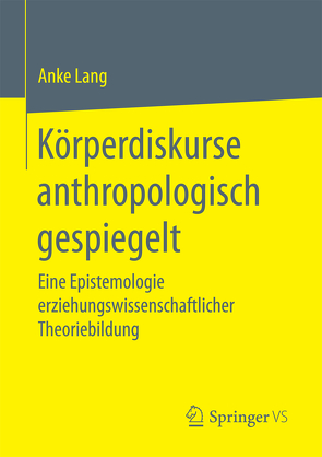 Körperdiskurse anthropologisch gespiegelt von Lang,  Anke