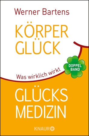 Körperglück & Glücksmedizin von Bartens,  Werner
