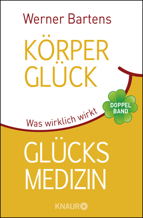 Körperglück & Glücksmedizin von Bartens,  Werner