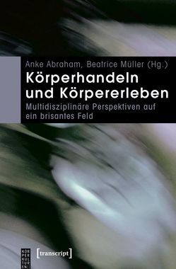 Körperhandeln und Körpererleben von Abraham (verst.),  Anke, Müller,  Beatrice