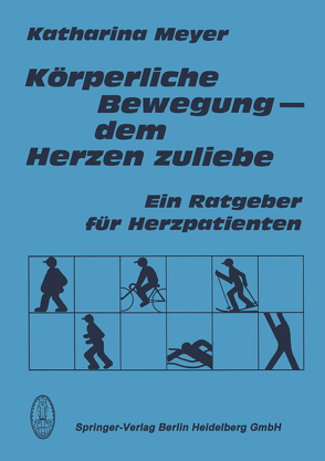 Körperliche Bewegung – dem Herzen zuliebe von Meyer,  K.