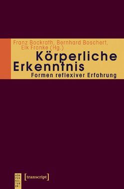 Körperliche Erkenntnis von Bockrath,  Franz, Boschert,  Bernhard, Franke,  Elk