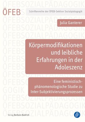 Körpermodifikationen und leibliche Erfahrungen in der Adoleszenz von Ganterer,  Julia, Kosica,  Simone