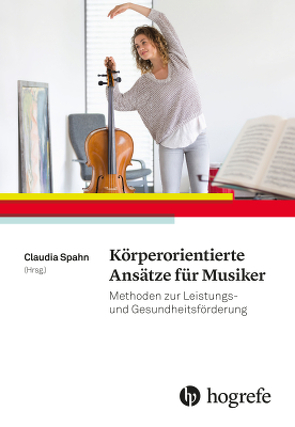 Körperorientierte Ansätze für Musiker von Spahn,  Claudia