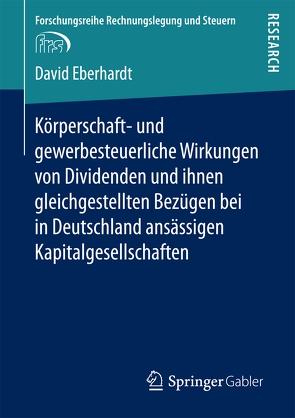 Körperschaft- und gewerbesteuerliche Wirkungen von Dividenden und ihnen gleichgestellten Bezügen bei in Deutschland ansässigen Kapitalgesellschaften von Eberhardt,  David