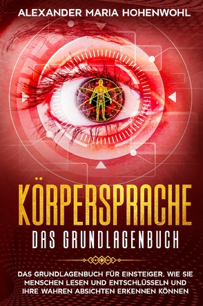 Körpersprache – Das Grundlagenbuch von Hohenwohl,  Alexander Maria