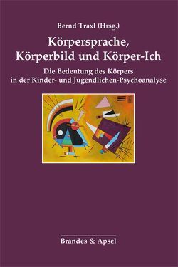 Körpersprache, Körperbild und Körper-Ich von Brainin,  Elisabeth, Hauser,  Susanne, Israel,  Agathe, Klemz,  Sabine, Rhode,  Maria, Salamander,  Catharina, Schier,  Katarzyna, Schmid-Arnold,  Viktoria, Schubert,  Christian, Singer,  Magdalena, Staehle,  Angelika, Traxl,  Bernd