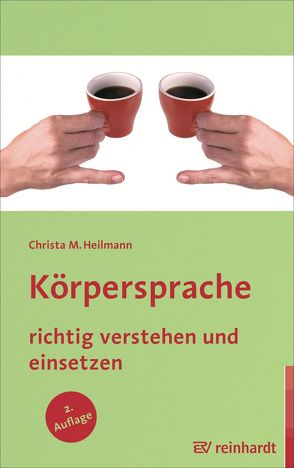 Körpersprache richtig verstehen und einsetzen von Heilmann,  Christa M.