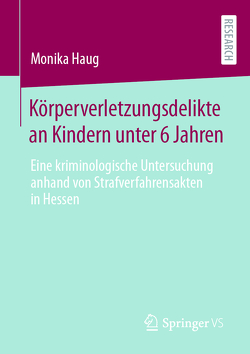 Körperverletzungsdelikte an Kindern unter 6 Jahren von Haug,  Monika