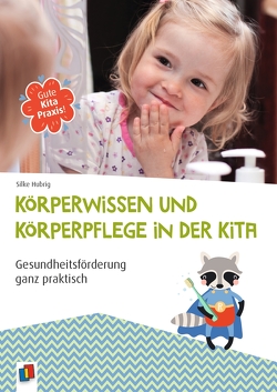 Körperwissen und Körperpflege in der Kita von Hubrig,  Silke