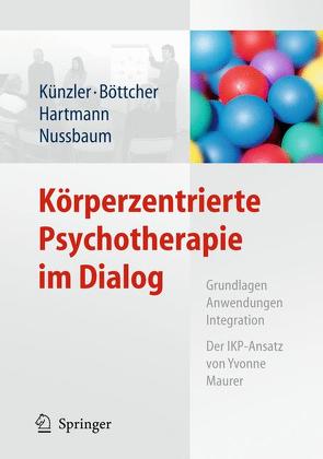 Körperzentrierte Psychotherapie im Dialog von Böttcher,  Claudia, Hartmann,  Romana, Künzler,  Alfred, Nussbaum,  Marie-Helen
