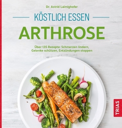 Köstlich essen Arthrose von Laimighofer,  Astrid