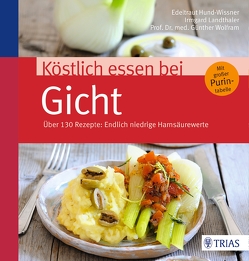 Köstlich essen bei Gicht von Hund-Wissner,  Edeltraut, Landthaler,  Irmgard, Wolfram,  Günther