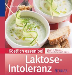 Köstlich essen bei Laktose-Intoleranz von Hof,  Christiane