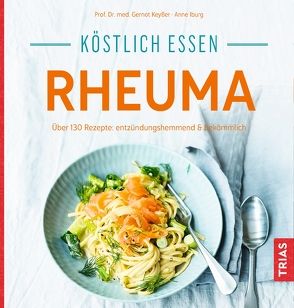 Köstlich essen – Rheuma von Iburg,  Anne, Keyßer,  Gernot