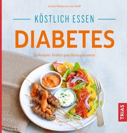 Köstlich essen Diabetes von Metternich von Wolff,  Kirsten
