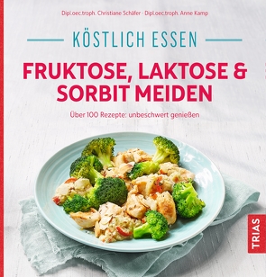 Köstlich essen – Fruktose, Laktose & Sorbit meiden von Schaefer,  Christiane